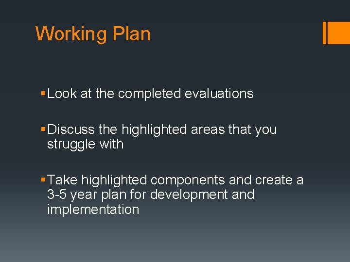 Working Plan § Look at the completed evaluations § Discuss the highlighted areas that