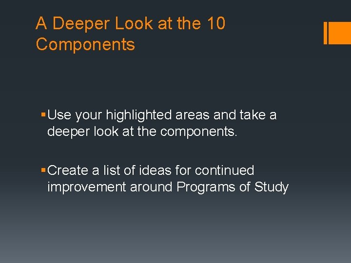 A Deeper Look at the 10 Components § Use your highlighted areas and take