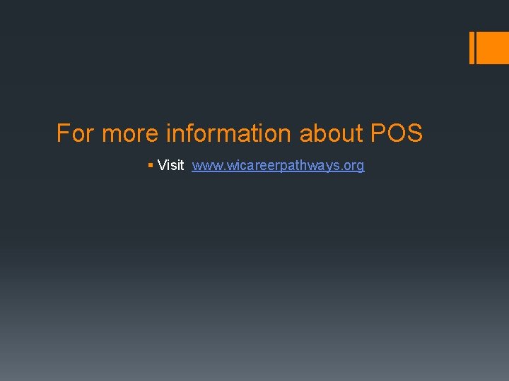 For more information about POS § Visit www. wicareerpathways. org 