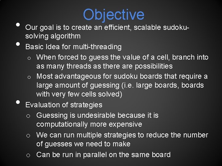  • • • Objective Our goal is to create an efficient, scalable sudokusolving