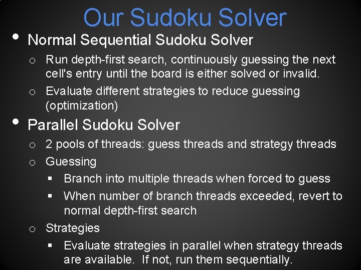  • • Our Sudoku Solver Normal Sequential Sudoku Solver o Run depth-first search,