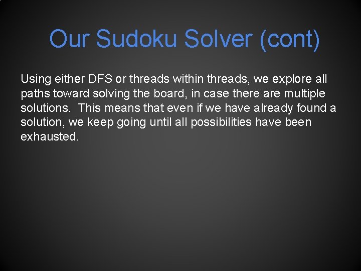 Our Sudoku Solver (cont) Using either DFS or threads within threads, we explore all