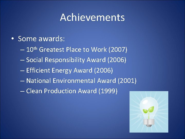 Achievements • Some awards: – 10 th Greatest Place to Work (2007) – Social