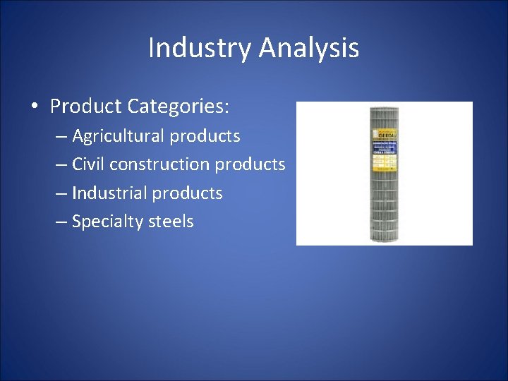 Industry Analysis • Product Categories: – Agricultural products – Civil construction products – Industrial