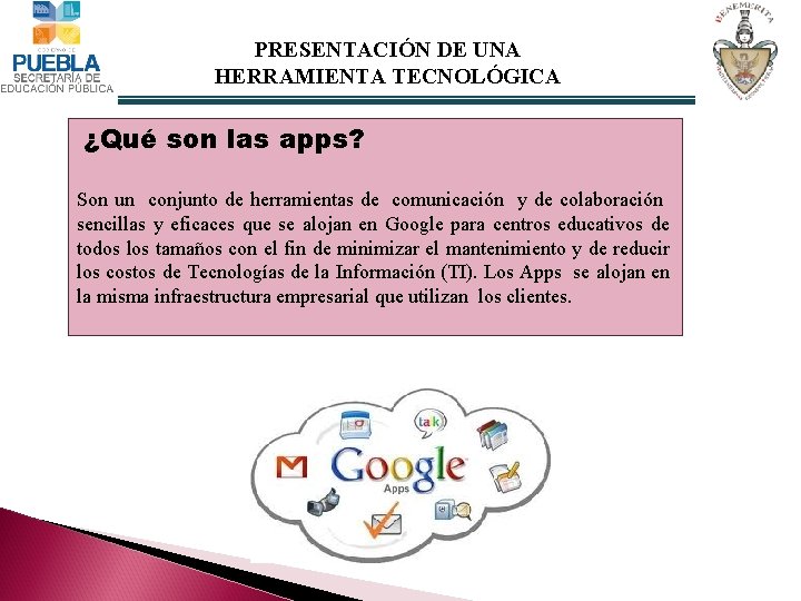 PRESENTACIÓN DE UNA HERRAMIENTA TECNOLÓGICA ¿Qué son las apps? Son un conjunto de herramientas