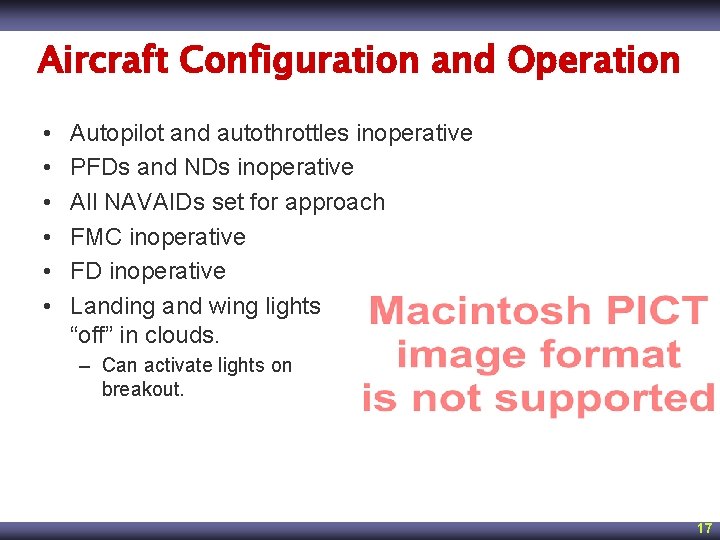Aircraft Configuration and Operation • • • Autopilot and autothrottles inoperative PFDs and NDs