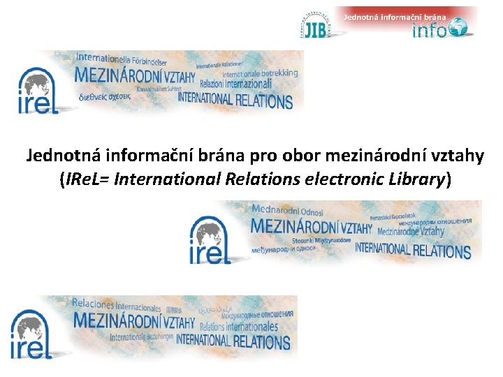 Jednotná informační brána pro obor mezinárodní vztahy (IRe. L= International Relations electronic Library) 