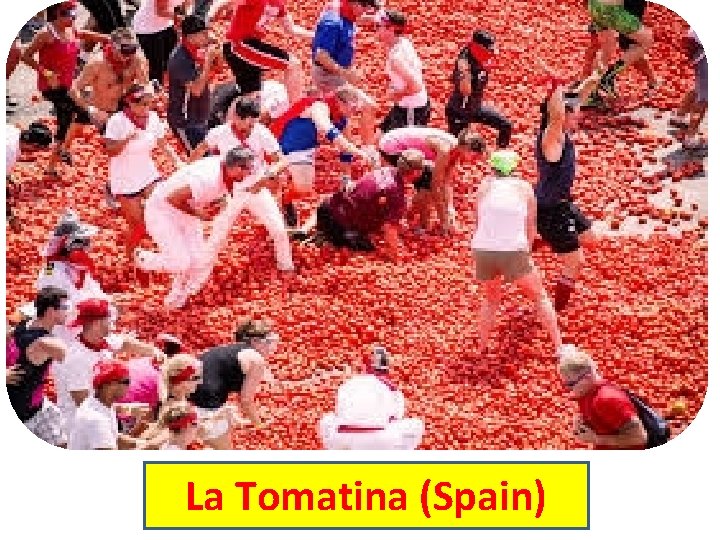 La Tomatina (Spain) 