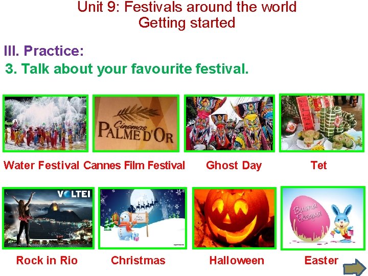 Unit 9: Festivals around the world Getting started III. Practice: 3. Talk about your