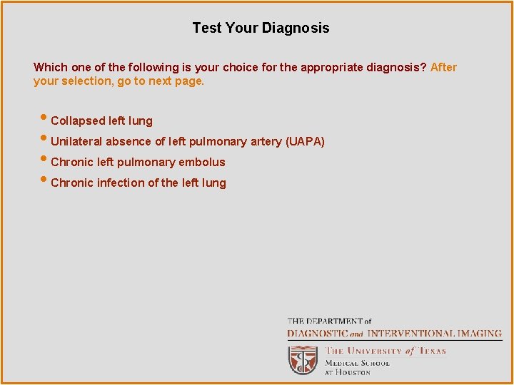 Test Your Diagnosis Which one of the following is your choice for the appropriate