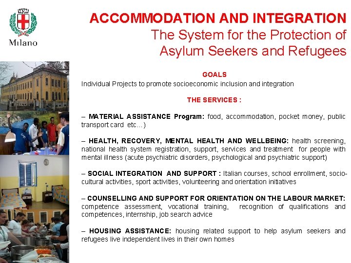 ACCOMMODATION AND INTEGRATION The System for the Protection of Asylum Seekers and Refugees GOALS