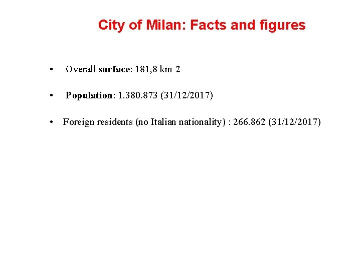 City of Milan: Facts and figures • Overall surface: 181, 8 km 2 •