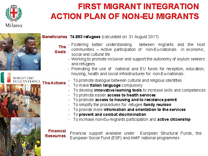  FIRST MIGRANT INTEGRATION ACTION PLAN OF NON-EU MIGRANTS Beneficiaries 74. 853 refugees (calculated