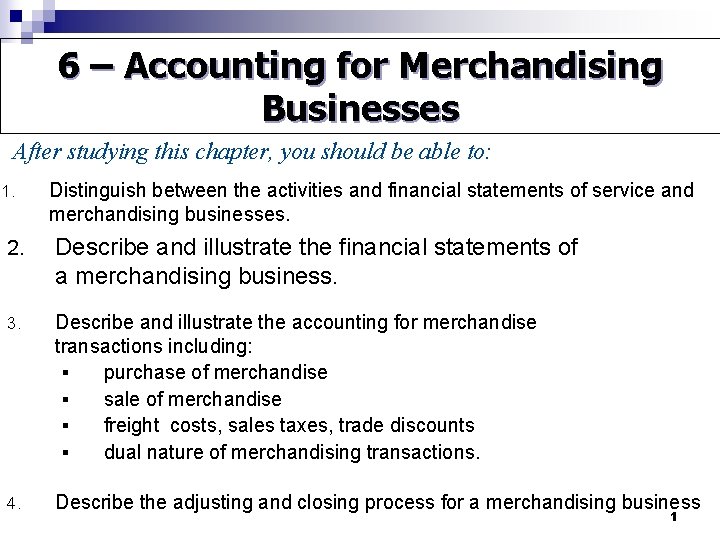 6 – Accounting for Merchandising Businesses After studying this chapter, you should be able