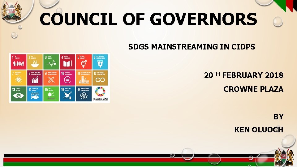 COUNCIL OF GOVERNORS SDGS MAINSTREAMING IN CIDPS 20 TH FEBRUARY 2018 CROWNE PLAZA BY