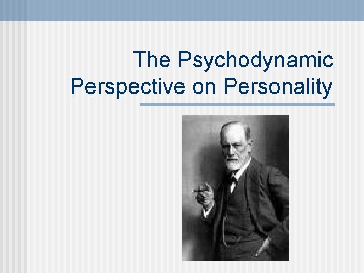 The Psychodynamic Perspective on Personality 