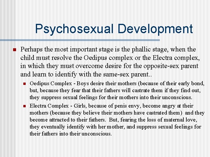 Psychosexual Development n Perhaps the most important stage is the phallic stage, when the