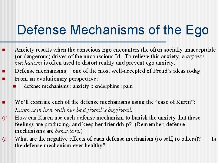 Defense Mechanisms of the Ego n n n Anxiety results when the conscious Ego