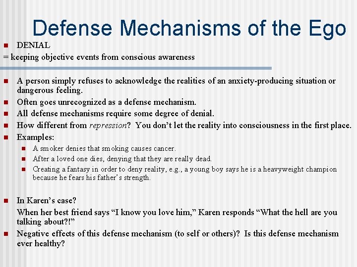 Defense Mechanisms of the Ego DENIAL = keeping objective events from conscious awareness n