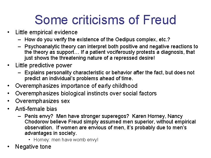 Some criticisms of Freud • Little empirical evidence – How do you verify the