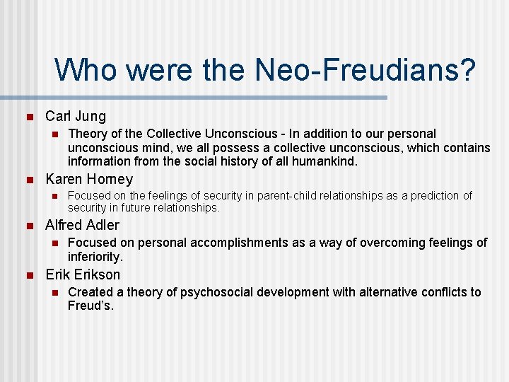 Who were the Neo-Freudians? n Carl Jung n n Karen Horney n n Focused