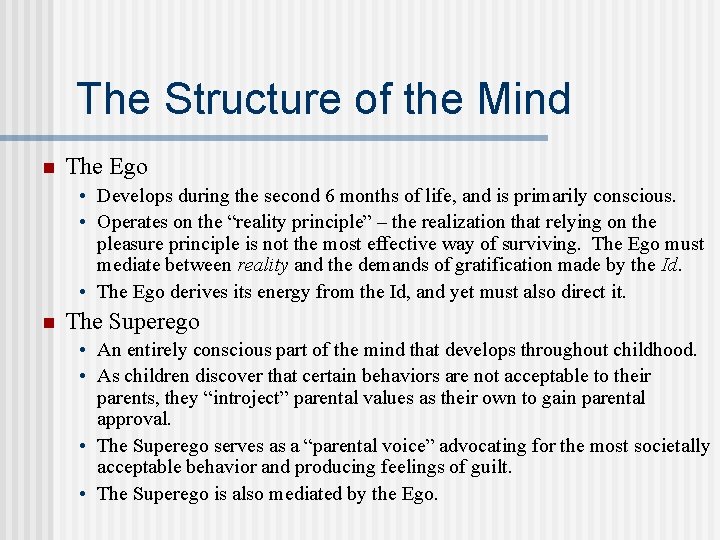 The Structure of the Mind n The Ego • Develops during the second 6