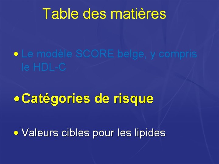 Table des matières • Le modèle SCORE belge, y compris le HDL-C • Catégories Table des matières • Le modèle SCORE belge, y compris le HDL-C • Catégories