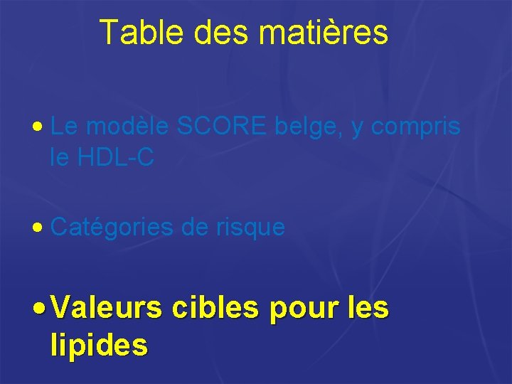 Table des matières • Le modèle SCORE belge, y compris le HDL-C • Catégories Table des matières • Le modèle SCORE belge, y compris le HDL-C • Catégories