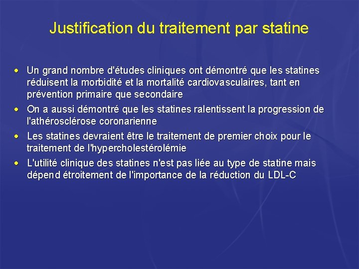 Justification du traitement par statine • Un grand nombre d'études cliniques ont démontré que Justification du traitement par statine • Un grand nombre d'études cliniques ont démontré que
