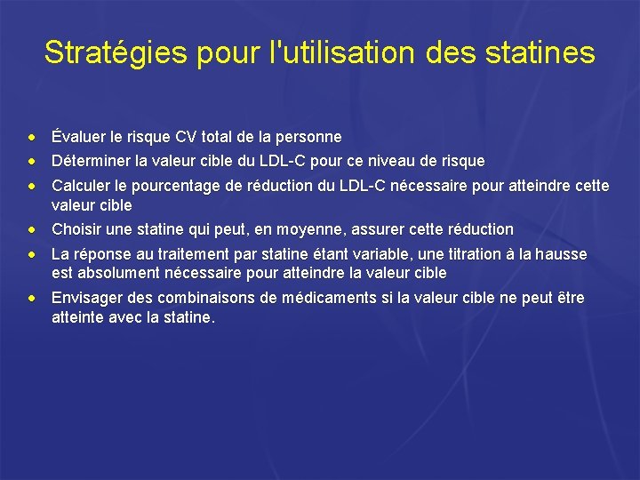 Stratégies pour l'utilisation des statines • • • Évaluer le risque CV total de Stratégies pour l'utilisation des statines • • • Évaluer le risque CV total de