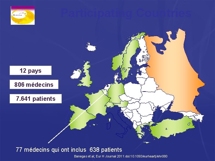 Participating Countries 12 pays 806 médecins 7. 641 patients 77 médecins qui ont inclus Participating Countries 12 pays 806 médecins 7. 641 patients 77 médecins qui ont inclus