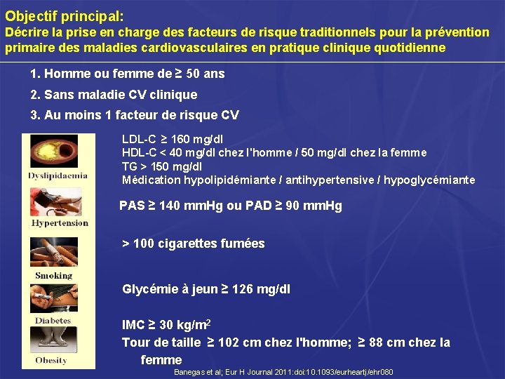 Objectif principal: Décrire la prise en charge des facteurs de risque traditionnels pour la Objectif principal: Décrire la prise en charge des facteurs de risque traditionnels pour la