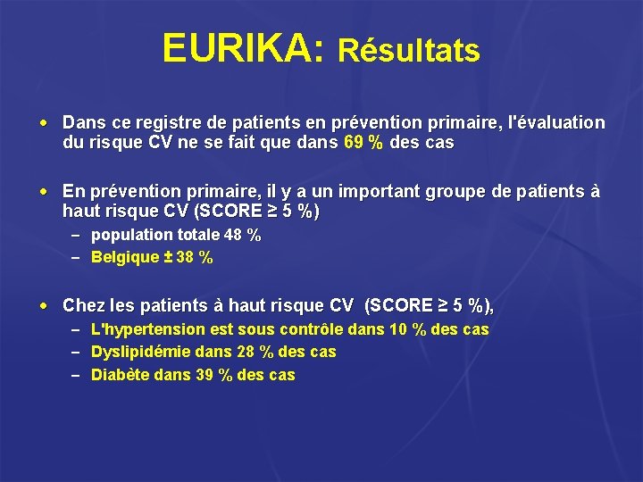 EURIKA: Résultats • Dans ce registre de patients en prévention primaire, l'évaluation du risque EURIKA: Résultats • Dans ce registre de patients en prévention primaire, l'évaluation du risque