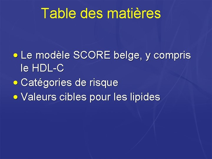 Table des matières • Le modèle SCORE belge, y compris le HDL-C • Catégories Table des matières • Le modèle SCORE belge, y compris le HDL-C • Catégories
