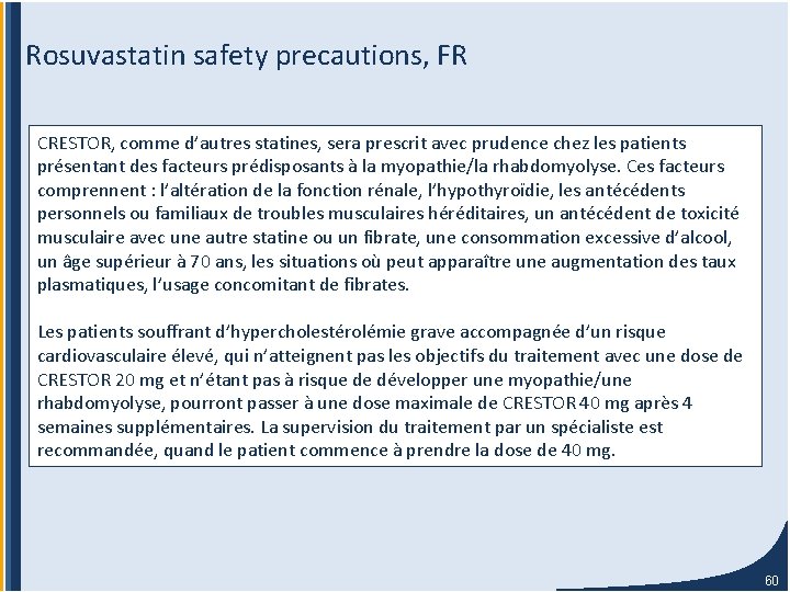 Rosuvastatin safety precautions, FR CRESTOR, comme d’autres statines, sera prescrit avec prudence chez les Rosuvastatin safety precautions, FR CRESTOR, comme d’autres statines, sera prescrit avec prudence chez les