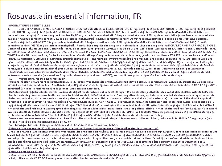 Rosuvastatin essential information, FR INFORMATIONS ESSENTIELLES 1. DENOMINATION DU MEDICAMENT CRESTOR 5 mg, comprimés Rosuvastatin essential information, FR INFORMATIONS ESSENTIELLES 1. DENOMINATION DU MEDICAMENT CRESTOR 5 mg, comprimés