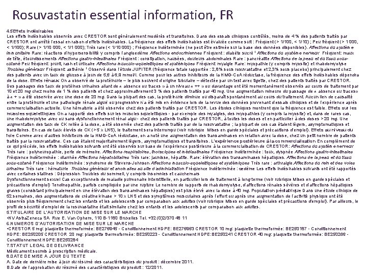 Rosuvastatin essential information, FR 4. 5 Effets indésirables Les effets indésirables observés avec CRESTOR Rosuvastatin essential information, FR 4. 5 Effets indésirables Les effets indésirables observés avec CRESTOR