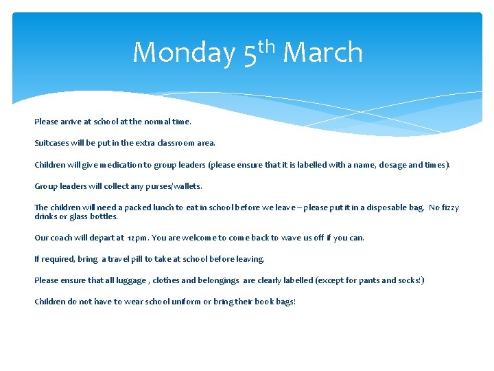Monday 5 th March Please arrive at school at the normal time. Suitcases will