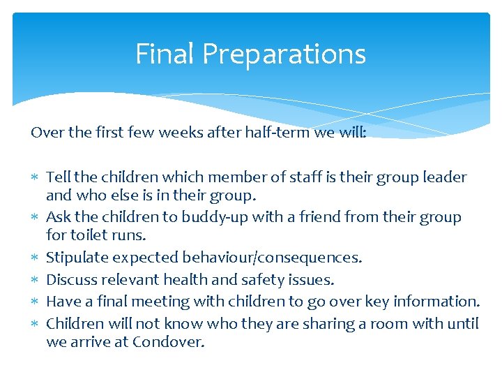 Final Preparations Over the first few weeks after half-term we will: Tell the children