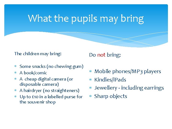 What the pupils may bring The children may bring: Some snacks (no chewing gum)