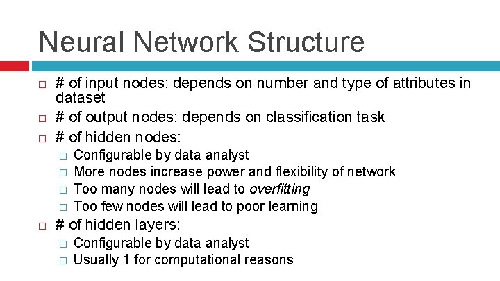 Neural Network Structure # of input nodes: depends on number and type of attributes