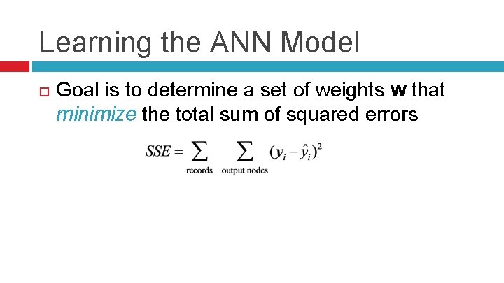 Learning the ANN Model Goal is to determine a set of weights w that