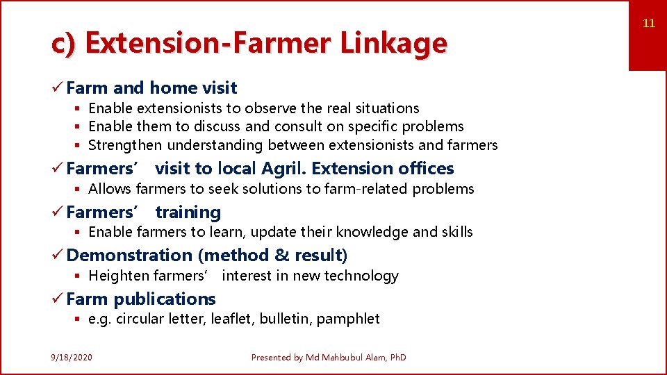 c) Extension-Farmer Linkage ü Farm and home visit § Enable extensionists to observe the