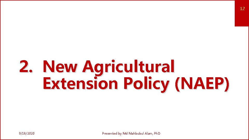 12 2. New Agricultural Extension Policy (NAEP) 9/18/2020 Presented by Md Mahbubul Alam, Ph.