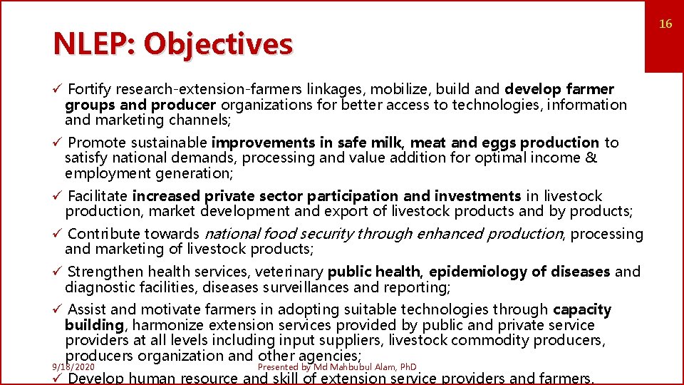 NLEP: Objectives ü Fortify research-extension-farmers linkages, mobilize, build and develop farmer groups and producer
