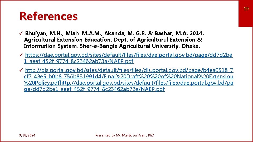 19 References ü Bhuiyan, M. H. , Miah, M. A. M. , Akanda, M.