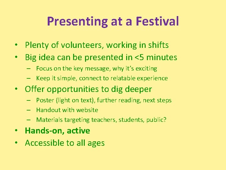 Presenting at a Festival • Plenty of volunteers, working in shifts • Big idea