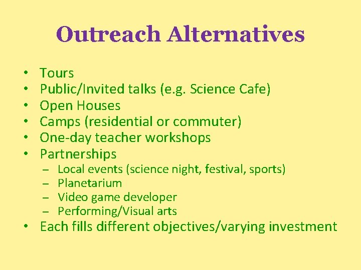 Outreach Alternatives • • • Tours Public/Invited talks (e. g. Science Cafe) Open Houses