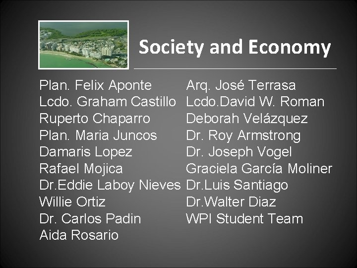 Society and Economy Plan. Felix Aponte Lcdo. Graham Castillo Ruperto Chaparro Plan. Maria Juncos