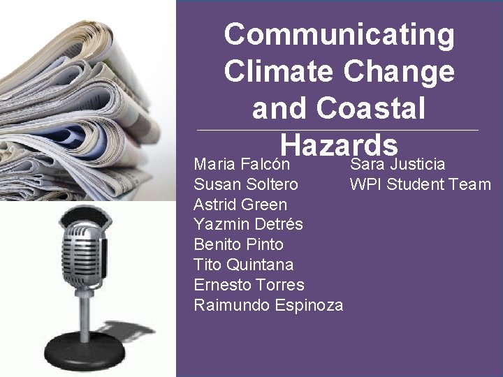 Communicating Climate Change and Coastal Hazards Maria Falcón Sara Justicia Susan Soltero WPI Student